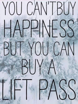 You can't buy happiness but you can buy a lift pass