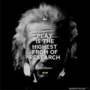 Albert Einstein Inspirational Quotes – “Play is the highest form ...