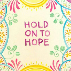 Hold on to hope