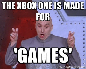 Dr. Evil Air Quotes - The Xbox one is made for 'Games'