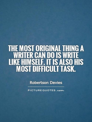 ... like himself. It is also his most difficult task. Picture Quote #1