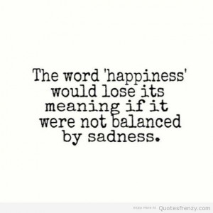... quotes happiness ang sadness quotes sad or happy quotes sad happiness