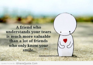 friend who understands your tears...