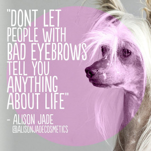 ... of wisdom like this...follow us on instagram @alisonjadecosmetics