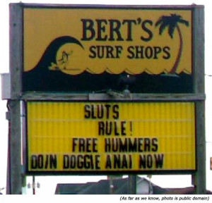 funny road sign with Bert's Surf Shops: Sluts rule! Free Hummers ...