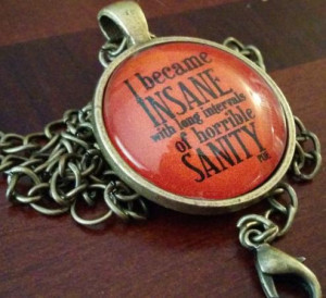 Edgar Allan Poe quote pendant Insane jewelry