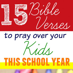 15 Bible Verses to Pray Over Your Kids This School Year - The ...