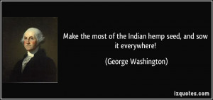 Make the most of the Indian hemp seed, and sow it everywhere! - George ...