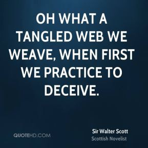 Sir Walter Scott - Oh what a tangled web we weave, When first we ...