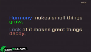 Harmony Makes Small Things Grow by sallust Picture Quotes