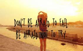 ... be afraid to fail be afraid not to try Quote – Teen Quotes Tumblr