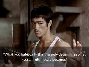 bruce lee quotes What you habitually think largely determines what you ...