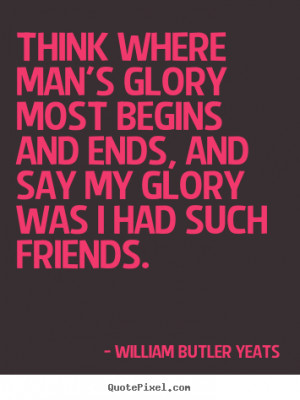 ... william butler yeats more friendship quotes life quotes inspirational