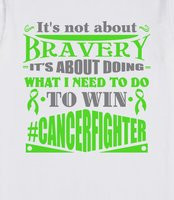 Not About Bravery Shirts - Non-Hodgkins Lymphoma powerful quote ...