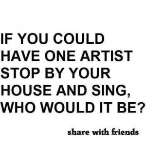 Hey Soda Heads!! If You Could Have 1 Artist Stop By Your House And ...