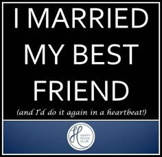 Best Friend and I'd do it again in a heartbeat - #Marriage Life, Best ...