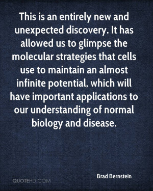 This is an entirely new and unexpected discovery. It has allowed us to ...