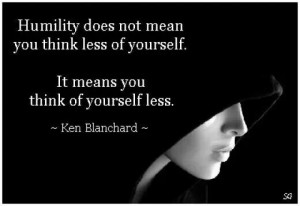 Ken Blanchard quotes. Humilty. Humble. Pride. Prideful