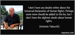 ... don't have the slightest doubt about human rights. - Antonio Tabucchi