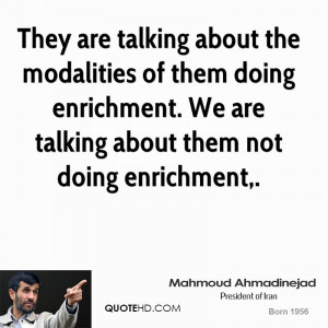 ... doing enrichment. We are talking about them not doing enrichment