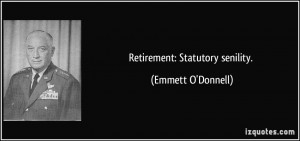 Retirement: Statutory senility. - Emmett O'Donnell
