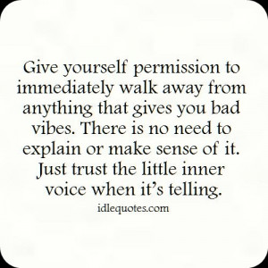 ... to immediately walk away from anything that gives you bad vibes
