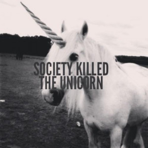 Society Killed The Unicorn