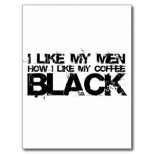 like my men how I like my coffee Postcard