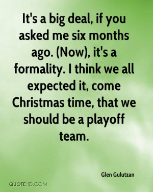 big deal, if you asked me six months ago. (Now), it's a formality ...