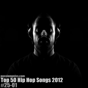Previously : Passion of the Weiss Top 50 Hip Hop Songs, 2012 (#50-26)