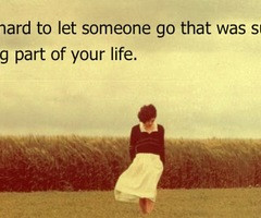 Its hard to let someone go