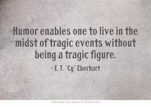 ... to live in the midst of tragic events without being a tragic figure