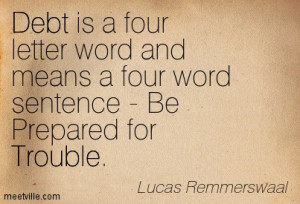 http://quotespictures.com/debt-is-a-four-letter-word-and-means-a-four ...