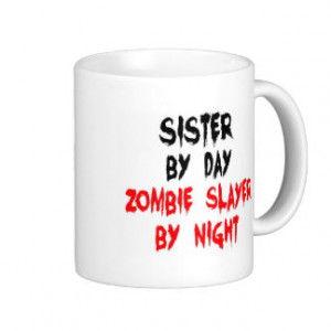 Sister Zombie Slayer Mugs