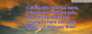 smile can hide the tears, a laugh can hide the pain, but nothing stops ...