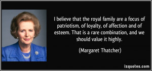 believe that the royal family are a focus of patriotism, of loyalty ...