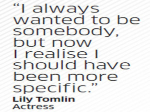 Quote by Lily Tomlin - Quote by Lily Tomlin | The Economic Times