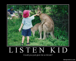 Listen Kid - Demotivational Poster