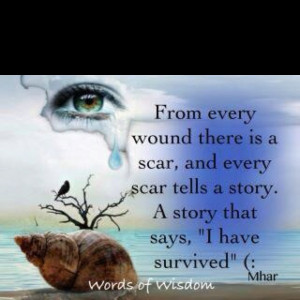 ... scar and every scar tells a story a story that says i have survived