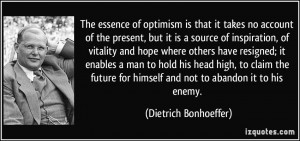 ... for himself and not to abandon it to his enemy. - Dietrich Bonhoeffer