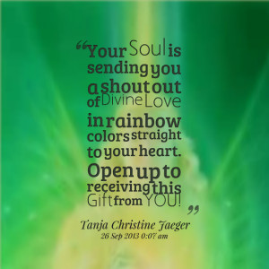 ... colors straight to your heart open up to receiving this gift from you