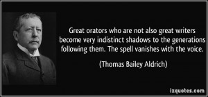 Great orators who are not also great writers become very indistinct ...