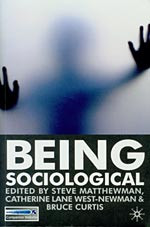 Lane West-Newman and Bruce Curtis (eds.) Being Sociological (2007