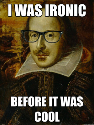 Hipster Shakespeare - i was ironic before it was cool