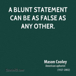 blunt statement can be as false as any other.