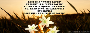 Past is a waste paper, present is a news paper - Life Quotes FB Cover