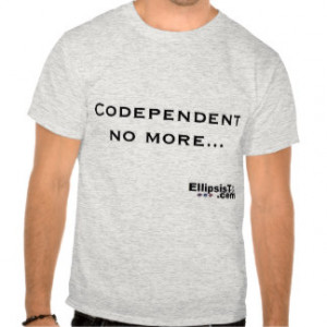 Codependent T-shirts & Shirts