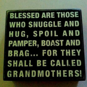 blessed are those who snuggle and hug spoil and pamper boast and brag ...