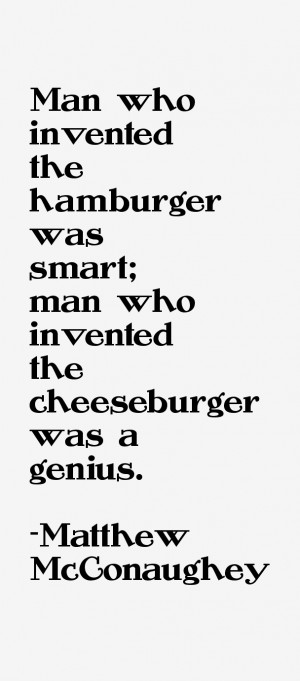 Man who invented the hamburger was smart; man who invented the ...