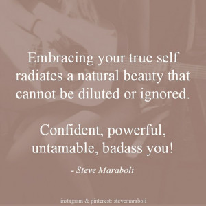 your true self radiates a natural beauty that cannot be diluted ...